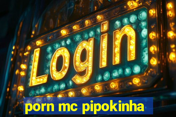 porn mc pipokinha